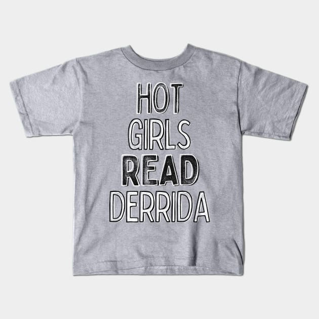 Hot Girls Read Derrida Kids T-Shirt by DankFutura